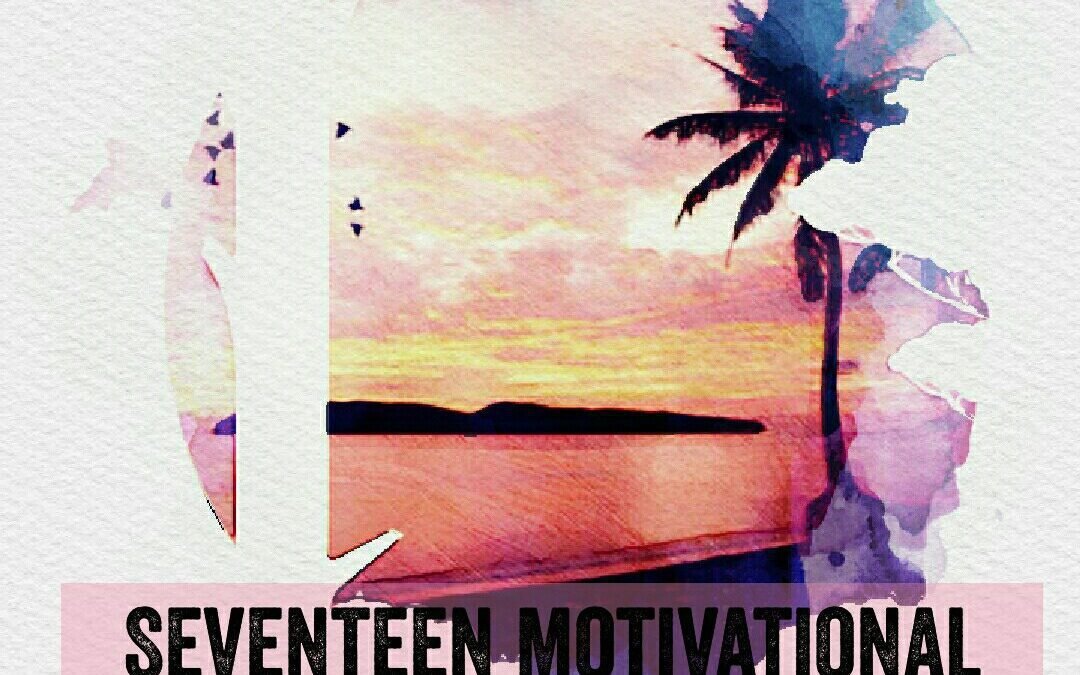 Seventeen Motivational Quotes