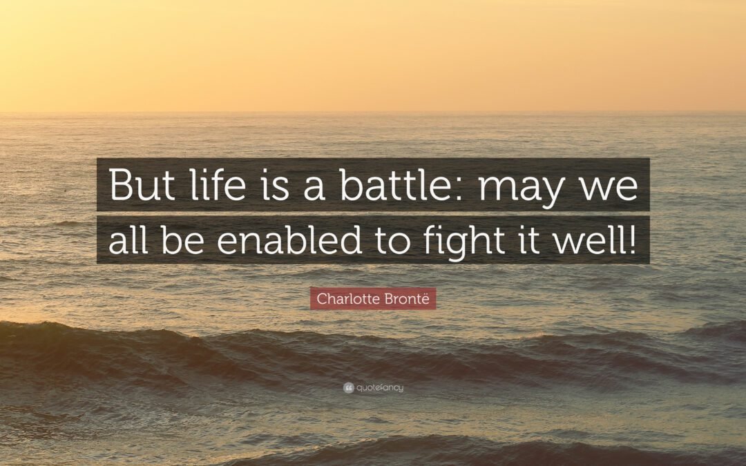 NaPoWriMo Day 20: Life- A Battle